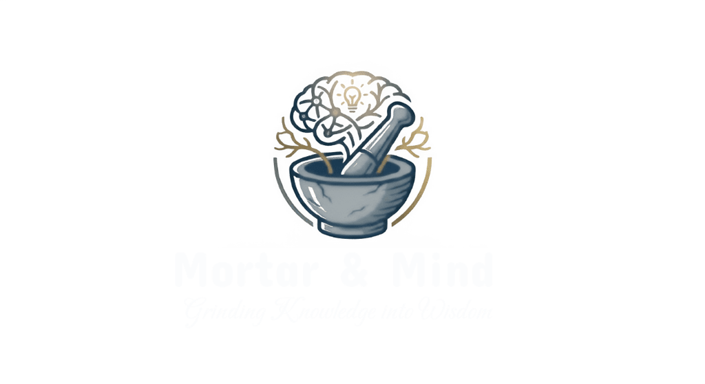 Mortar & Mind - Grinding Knowledge into Wisdom